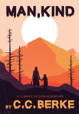 Man, Kind: A Climate Fiction Adventure by Berke, C. C.