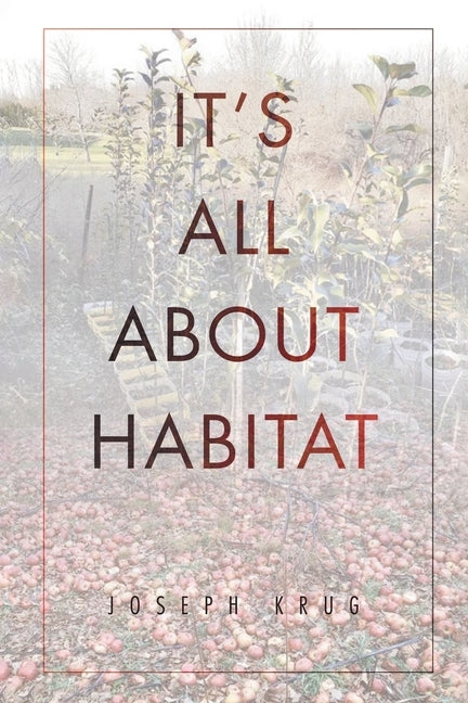 It's All About Habitat by Krug, Joseph