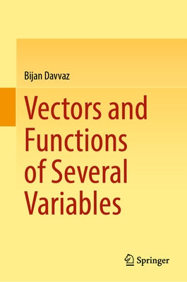 Vectors and Functions of Several Variables by Davvaz, Bijan