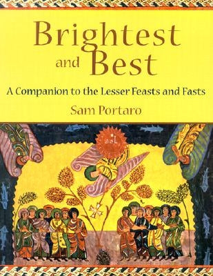 Brightest and Best: A Companion to the Lesser Feasts and Fasts by Portaro, Sam