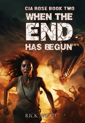 When the End Has Begun by Wood, Rick