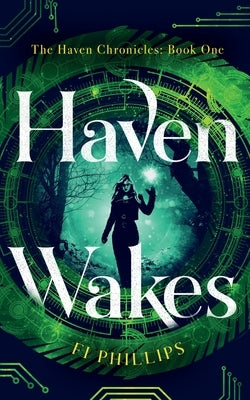 Haven Wakes: The Haven Chronicles: Book One by Phillips, Fi