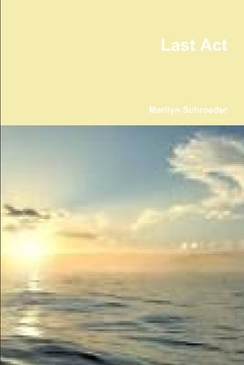 Last Act by Schroeder, Marilyn