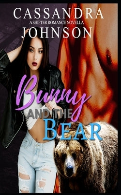 Bunny and the Bear: A Shifter Romance Novella by Johnson, Cassandra