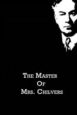 The Master Of Mrs. Chilvers by Jerome, Jerome K.
