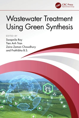 Wastewater Treatment Using Green Synthesis by Roy, Swapnila