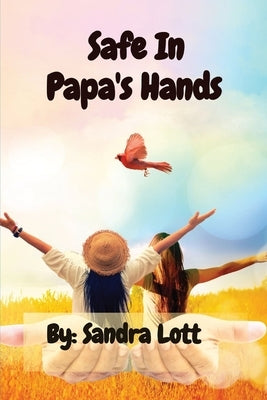 Safe In Papa's Hands by Lott, Sandra