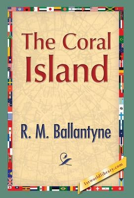 The Coral Island by Ballantyne, Robert Michael