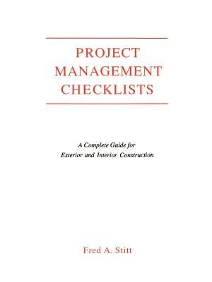 Project Management Checklist: A Complete Guide for Exterior and Interior Construction by Stitt, Fred