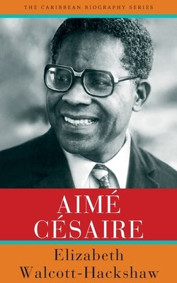 Aimé Césaire by Walcott-Hackshaw, Elizabeth