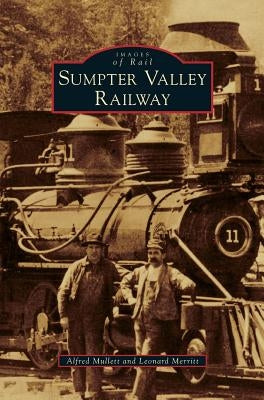 Sumpter Valley Railway by Mullett, Alfred