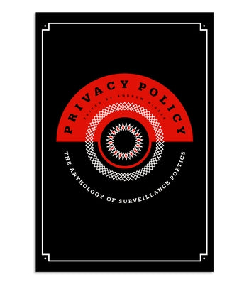 Privacy Policy: The Anthology of Surveillance Poetics by Ridker, Andrew