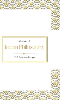 Outlines of Indian Philosophy by Iyengar, P. T. Srinivasa