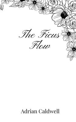 The Ficus Flow by Caldwell, Adrian