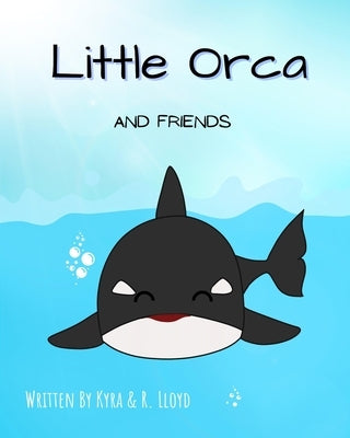 Little Orca and friends: Black Orca Children Story Book Option 2 by Lloyd, Kyra