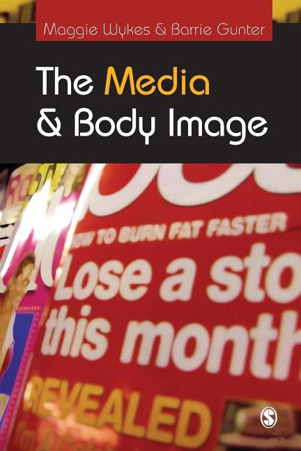 The Media and Body Image: If Looks Could Kill by Wykes, Maggie