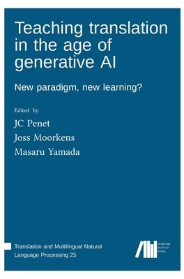 Teaching translation in the age of generative AI: New paradigm, new learning? by Penet, Jc