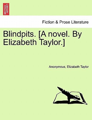 Blindpits. [A Novel. by Elizabeth Taylor.] by Anonymous