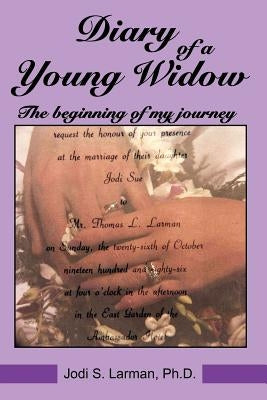 Diary of a Young Widow: The beginning of my journey by Larman, Jodi S.