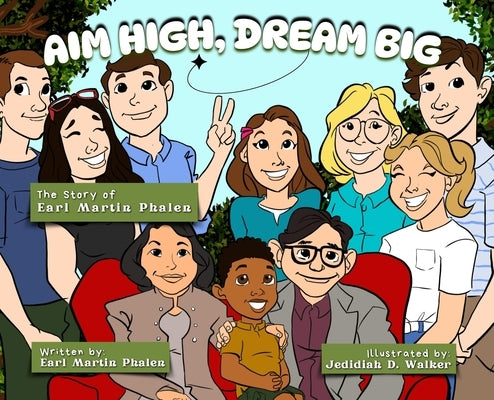 Aim High Dream Big: The Story of Earl Martin Phalen by Phalen, Earl Martin