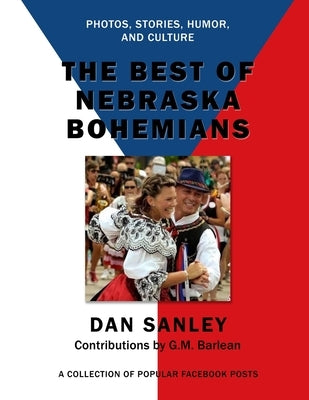 The Best of Nebraska Bohemians: Photos, Stories, Humor, and Culture by Barlean, G. M.