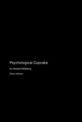 Psychological Cupcake: for Hairball Wellbeing by Jellybean, Alexis