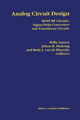 Analog Circuit Design: Most RF Circuits, Sigma-Delta Converters and Translinear Circuits by Sansen, Willy M. C.