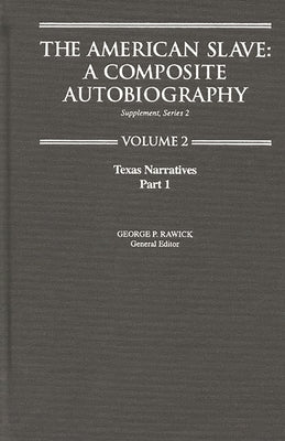 The American Slave: Texas Narratives Part 1, Supp. Ser. 2. Vol. 2 by Rawick, Jules