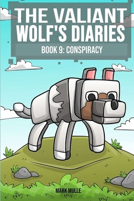 The Valiant Wolf's Diaries Book 9: Conspiracy by Mulle, Mark