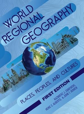 World Regional Geography: Places, Peoples, and Cultures by Zaniewski, Kazimierz