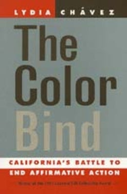The Color Bind: California's Battle to End Affirmative Action by Chávez, Lydia