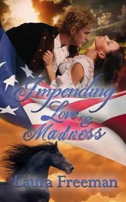 Impending Love and Madness by Freeman, Laura