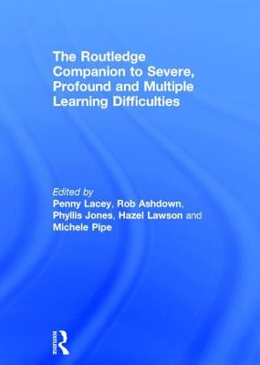 The Routledge Companion to Severe, Profound and Multiple Learning Difficulties by Lacey, Penny