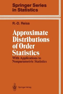 Approximate Distributions of Order Statistics: With Applications to Nonparametric Statistics by Reiss, Rolf-Dieter