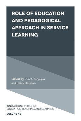 Role of Education and Pedagogical Approach in Service Learning by SenGupta, Enakshi