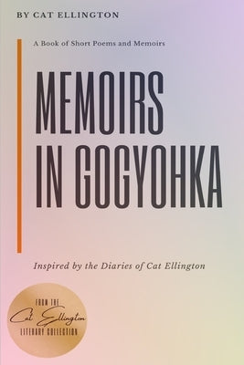 Memoirs in Gogyohka: A Book of Short Poems and Memoirs by Ellington, Cat