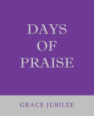Days of Praise by Jubilee, Grace