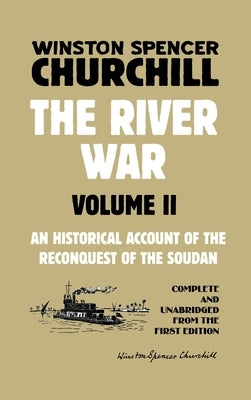 The River War Volume 2: An Historical Account of the Reconquest of the Soudan by Churchill, Winston Spencer