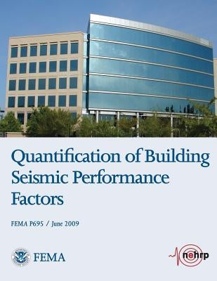 Quantification of Building Seismic Performance Factors (FEMA P695 / June 2009) by Agency, Federal Emergency Management