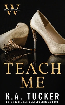 Teach Me by Tucker, K. a.