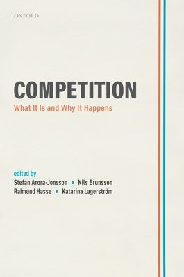 Competition: What It Is and Why It Happens by Arora-Jonsson, Stefan