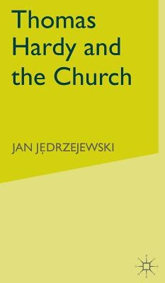 Thomas Hardy and the Church by Jedrzejewski, J.