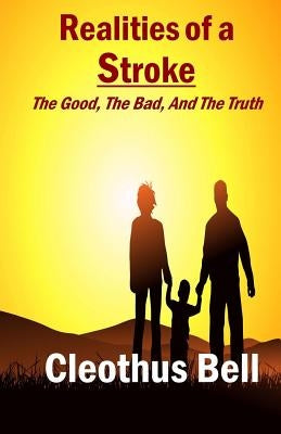 Realities Of A Stroke: The Good, The Bad, and The Truth by Lipsey, Shelia E.