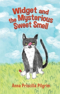 Widget and the Mysterious Sweet Smell by Pilgrim, Anna Priscilla