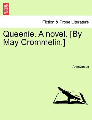 Queenie. a Novel. [By May Crommelin.] by Anonymous