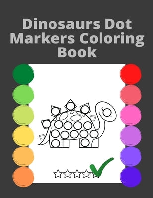 Dinosaurs Dot Markers Coloring book for Kids: Easy Practising Dot Markers ColoringGift For Kids Ages 1-3, 2-4, 3-5, Art Paint Daubers Kids Activity Bo by Asian Arts, Blue Ocean
