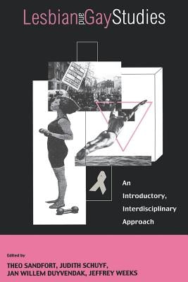 Lesbian and Gay Studies: An Introductory, Interdisciplinary Approach by Sandfort, Theo
