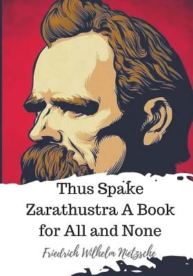 Thus Spake Zarathustra A Book for All and None by Common, Thomas