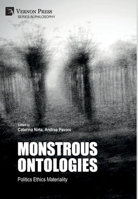 Monstrous Ontologies: Politics Ethics Materiality by Nirta, Caterina