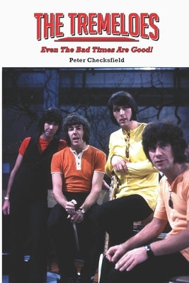 The Tremeloes - Even The Bad Times Are Good! by Checksfield, Peter
